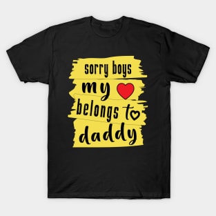 Sorry Boys My Heart Belongs To Daddy T-Shirt